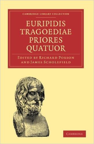 Euripidis Tragoediae Priores Quatuor