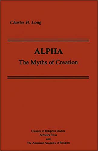Alpha: The Myths of Creation (Classics in Religious Studies/Scholars Press and the Ameri) (AAR Classics in Religious Studies, Band 4)