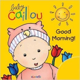 Baby Caillou: Good Morning!