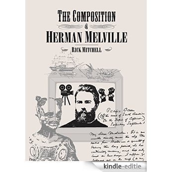 The Composition of Herman Melville: A Play About Writing and Dramatic Composition (Intellect Books - Playtext) [Kindle-editie]