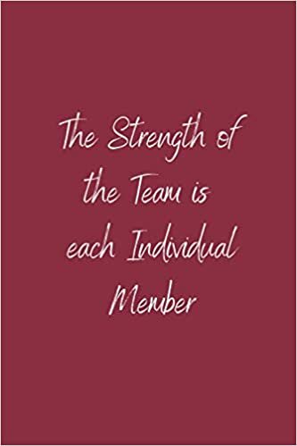 The Strength of the Team is each Individual Member: Lined notebook | 6x9 inches |120 Pages