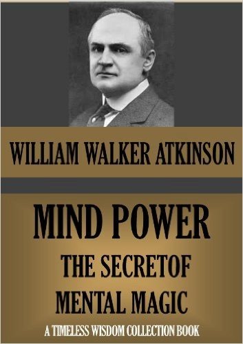 Mind‑Power: The Secret of Mental Magic (Timeless Wisdom Collection Book 113) (English Edition)