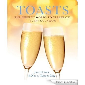 Toasts: The Perfect Words to Celebrate Every Occasion [Kindle-editie]
