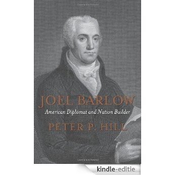 Joel Barlow, American Diplomat and Nation Builder [Kindle-editie]