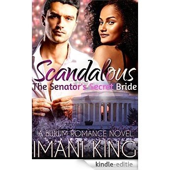 Scandalous: The Senator's Secret Bride (English Edition) [Kindle-editie]