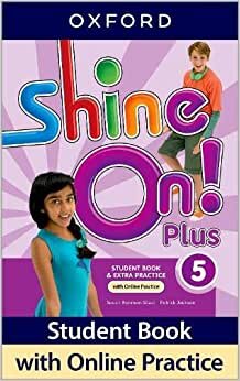 Shine On! Plus: Level 5: Student Book with Online Practice: Print Student Book and 2 years' access to Online Practice and Student Resources.