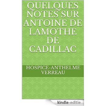 Quelques notes sur Antoine de Lamothe de Cadillac (French Edition) [Kindle-editie]