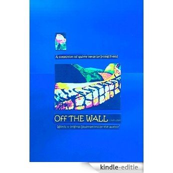 OFF THE WALL (Just a bit): A collection of quirky verse by Irving Freed (English Edition) [Kindle-editie]