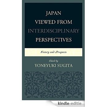 Japan Viewed from Interdisciplinary Perspectives: History and Prospects (New Studies in Modern Japan) [Kindle-editie]