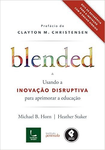 Blended: usando a inovação disruptiva para aprimorar a educação