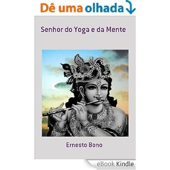 Senhor Do Yoga E Da Mente [eBook Kindle]