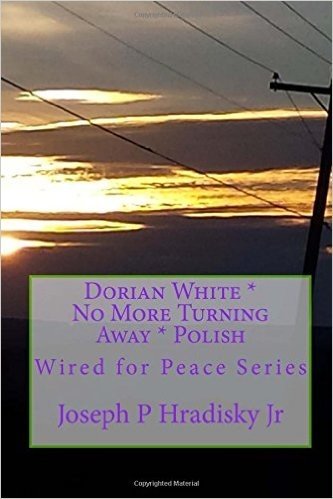 Dorian White * No More Turning Away * Polish: Wired for Peace Series