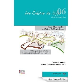 Villes, pratiques urbaines et construction nationale en Jordanie (Cahiers de l'Ifpo) [Kindle-editie]