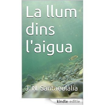 La llum dins l'aigua (Catalan Edition) [Kindle-editie]