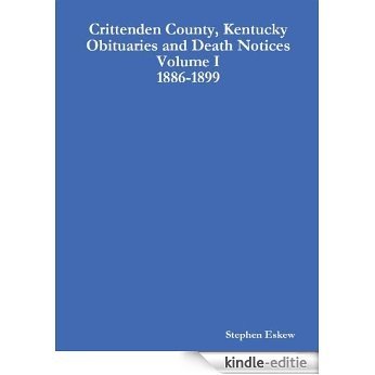 Crittenden County, Kentucky Obituaries and Death Notices Volume I 1886-1899 (English Edition) [Kindle-editie]