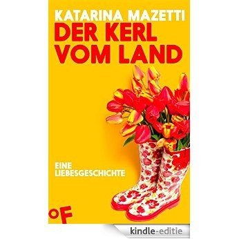 Der Kerl vom Land: Eine Liebesgeschichte (German Edition) [Kindle-editie]