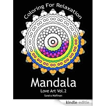 Mandala : Love Art Vol.2: Coloring For Relaxation (Adult Coloring Book with Stress Relieving Mandalas) (Sacred Creative Peaceful Drawing Paint For Teens And Adults) (English Edition) [Kindle-editie] beoordelingen
