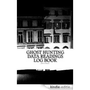 Ghost Hunting Data Readings Log Book (English Edition) [Kindle-editie]