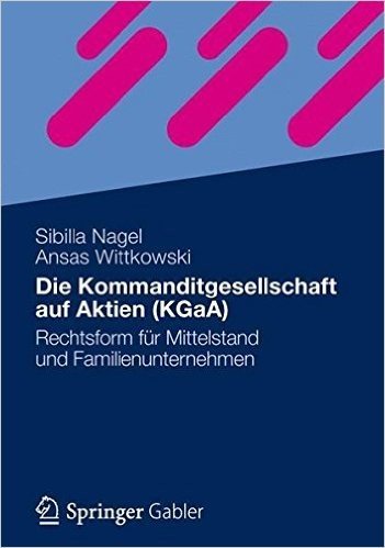 Die Kommanditgesellschaft Auf Aktien (Kgaa): Rechtsform Fur Mittelstand Und Familienunternehmen