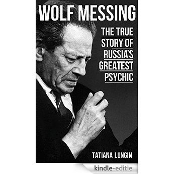 Wolf Messing: The True Story of Russia`s Greatest Psychic (English Edition) [Kindle-editie]