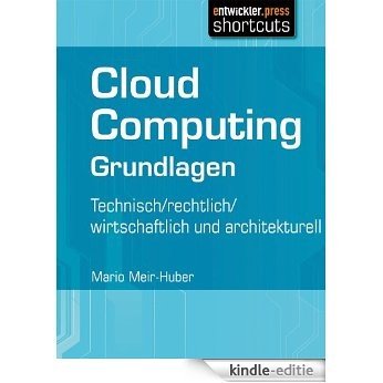 Cloud Computing Grundlagen - Technisch / rechtlich / wirtschaftlich und architekturell (German Edition) [Kindle-editie]
