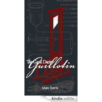 The Good Doctor Guillotin [Kindle-editie]