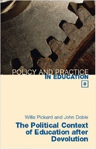 The Political Context of Education After Devolution: Policy and Practice in Education 8