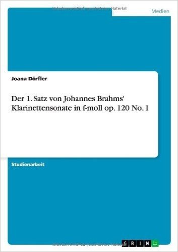 Der 1. Satz Von Johannes Brahms' Klarinettensonate in F-Moll Op. 120 No. 1