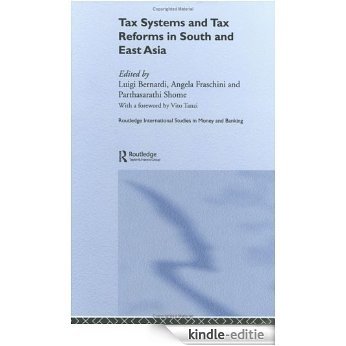 Tax Systems and Tax Reforms in South and East Asia (Routledge International Studies in Money and Banking) [Kindle-editie]