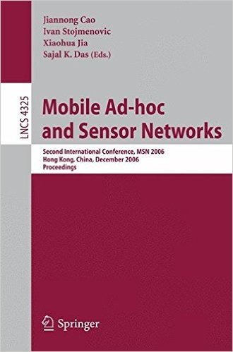 Mobile Ad-Hoc and Sensor Networks: Second International Conference, Msn 2006, Hong Kong, China, December 13-15, 2006, Proceedings