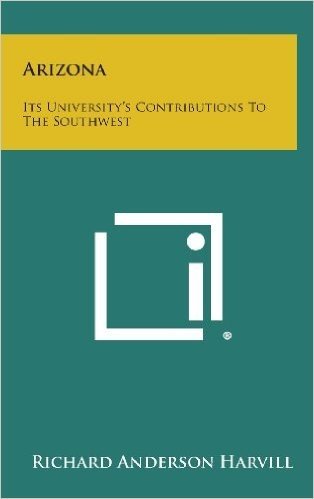 Arizona: Its University's Contributions to the Southwest