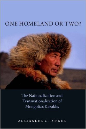 One Homeland or Two?: The Nationalization and Transnationalization of Mongolia's Kazakhs