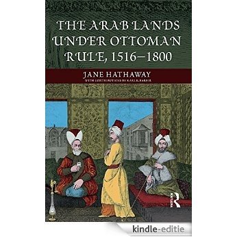 The Arab Lands under Ottoman Rule: 1516-1800 (A History of the Near East) [Kindle-editie]