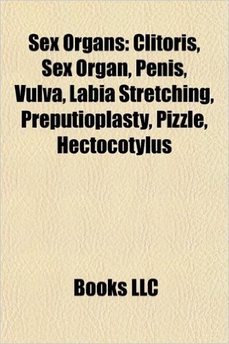 Sex Organs: Penis, Prince Albert, Clitoris, Sex Organ, Penectomy, Foreskin Restoration, Condom, Brit Milah, Peyronie's Disease, Gl