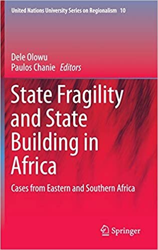 indir State Fragility and State Building in Africa: Cases from Eastern and Southern Africa (United Nations University Series on Regionalism (10), Band 10)