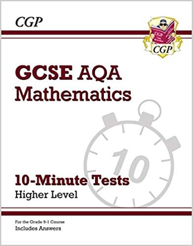 New Grade 9-1 GCSE Maths AQA 10-Minute Tests - Higher (includes Answers) (CGP GCSE Maths 9-1 Revision)