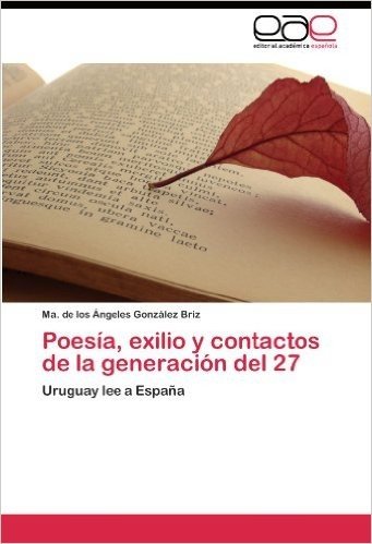 Poesia, Exilio y Contactos de La Generacion del 27