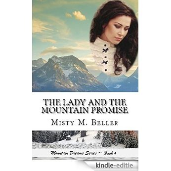 The Lady and the Mountain Promise (Mountain Dreams Series Book 4) (English Edition) [Kindle-editie]