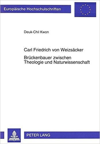 Carl Friedrich Von Weizsaecker. Brueckenbauer Zwischen Theologie Und Naturwissenschaft