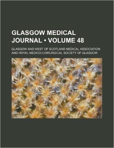 Glasgow Medical Journal (Volume 48)