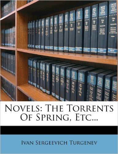 Novels: The Torrents of Spring, Etc...