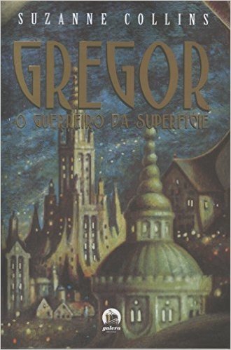 Gregor. O Guerreiro da Superfície - Coleção Gregor. Volume 1