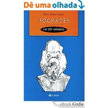 Sócrates em 90 minutos (Filósofos em 90 Minutos) [eBook Kindle]