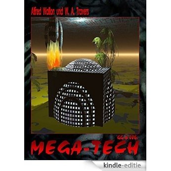 GG-B 006: MEGA-TECH: Die Buchausgabe beinhaltet immer mehrere Romane, zu einem Buch zusammengefasst! (GAARSON-GATE Buchausgabe) (German Edition) [Kindle-editie]