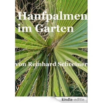 Hanfpalmen im Garten (Reinhards Reihe Exoten im Garten 3) (German Edition) [Kindle-editie]