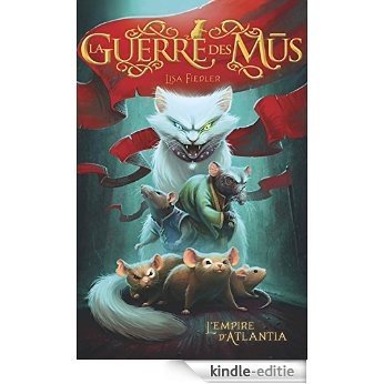 La Guerre des Mus - tome 1 : L'empire d'Atlantia (GRANDS FORMATS) [Kindle-editie]