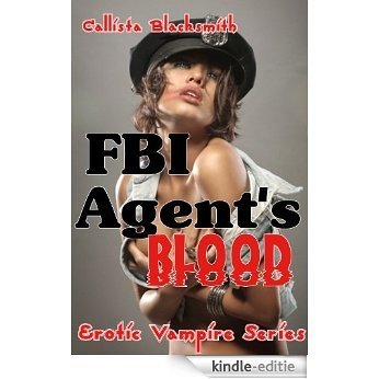 Erotic Vampire Series: FBI Agent's Blood (English Edition) [Kindle-editie]