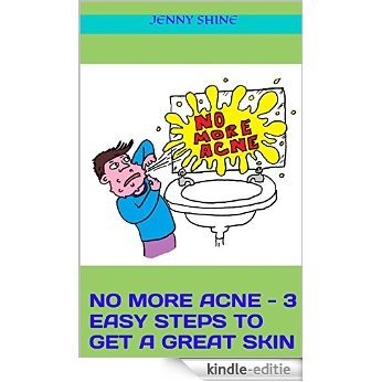 No More Acne - 3 easy steps to get a great skin (English Edition) [Kindle-editie]