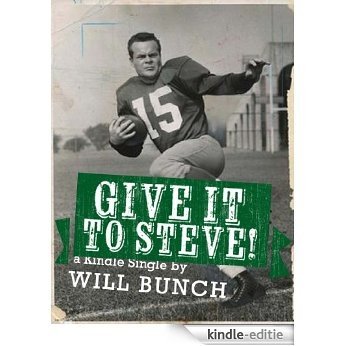 Give It To Steve! (Kindle Single) (English Edition) [Kindle-editie]