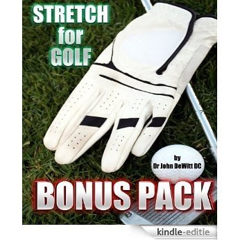 Stretch for Golf BONUS PACK: Golf Specific Strengthening, Senior Stretching Programs and MORE! (English Edition) [Kindle-editie]